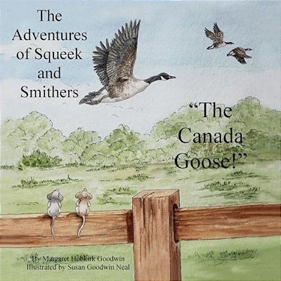 The Adventures Of Squeek And Smithers: The Canada Goose-..
