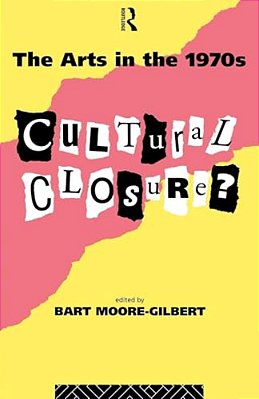 The Arts In The 1970S: Cultural Closure-..