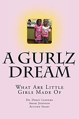 A Gurlz Dream: What Are Little Girls Made Of-..