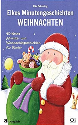 Elkes Minutengeschichten - Weihnachten: 40 Kurze Advents- Und Weihnachtsgeschichten Für Kinder-..