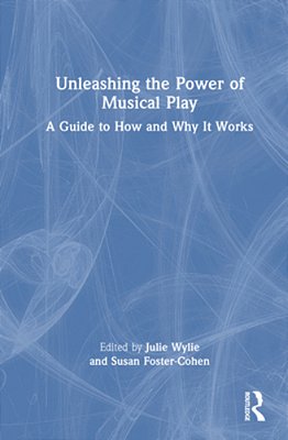 Unleashing The Power Of Musical Play: A Guide To How And Why It Works-..