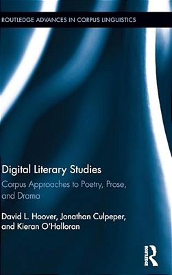 Digital Literary Studies: Corpus Approaches To Poetry, Prose, And Drama-..