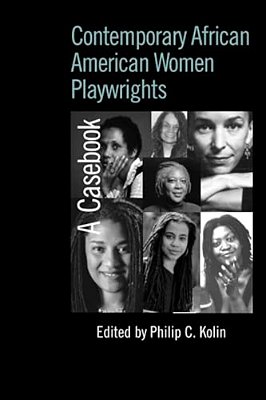 Contemporary African American Women Playwrights: A Casebook-..