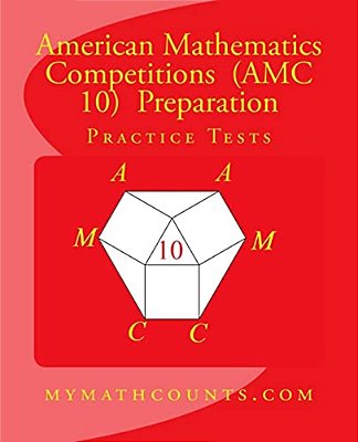 American Mathematics Competitions (Amc 10) Preparation Practice Tests-..
