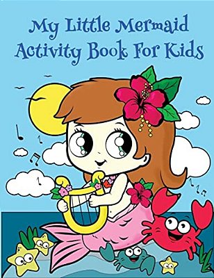 My Little Mermaid Activity Book For Kids:: Fun Mermaid Activities For Kids. Coloring Pages, Color By Number, Count The Number, Trace Number And Lette-..