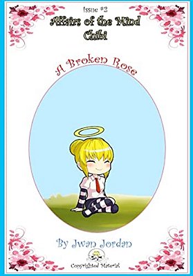 Affairs Of The Mind: Chibi # 2: A Broken Rose-..