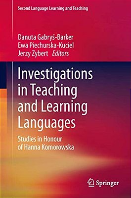 Investigations In Teaching And Learning Languages: Studies In Honour Of Hanna Komorowska-..