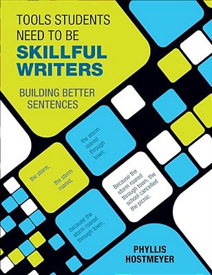 Tools Students Need To Be Skillful Writers: Building Better Sentences-..