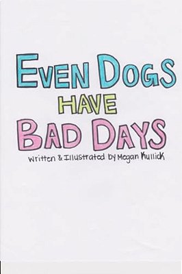 Even Dogs Have Bad Days-..