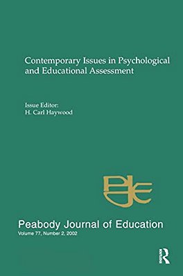 Contemporary Issues In Psychological And Educational Assessment: A Special Issue Of Peabody Journal Of Education-..