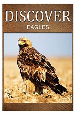 Eagles - Discover: Early Reader's Wildlife Photography Book-..