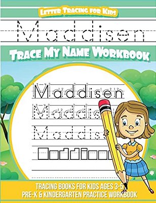 Maddisen Letter Tracing For Kids Trace My Name Workbook: Tracing Books For Kids Ages 3 - 5 Pre-k & Kindergarten Practice Workbook-..