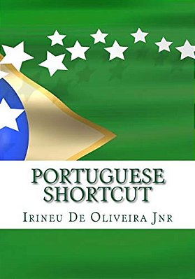 Portuguese Shortcut: Transfer Your Knowledge From English And Speak Instant Portuguese!-..