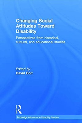 Changing Social Attitudes Toward Disability: Perspectives From Historical, Cultural, And Educational Studies-..