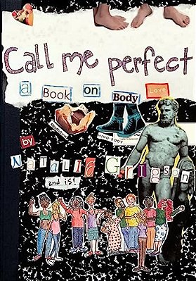 Call Me Perfect: A Book On Body Love-..
