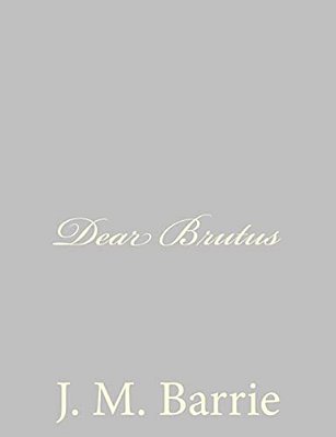 Dear Brutus-..