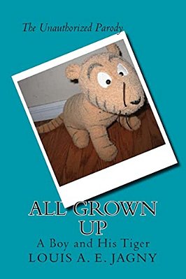 All Grown Up: A Boy And His Tiger-..
