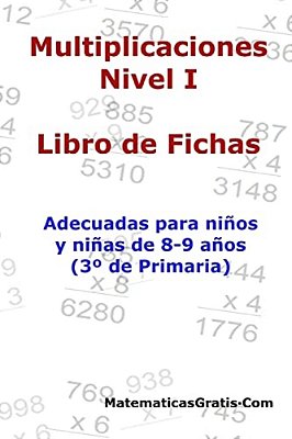 Libro De Fichas - Multiplicaciones - Nivel I: Para Niños Y Niñas De 8-9 Años (3° Primaria)-..