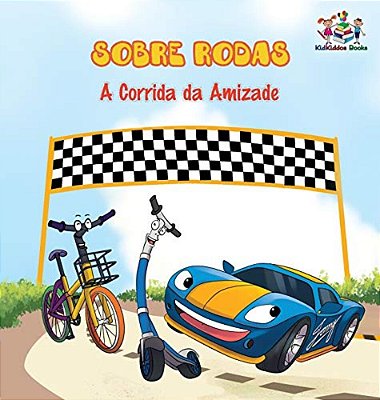 Sobre Rodas-a Corrida Da Amizade (Portuguese Children's Book): The Wheels - The Friendship Race (Kids Books In Portuguese)-..