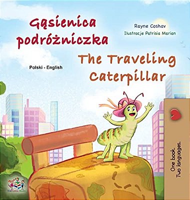 The Traveling Caterpillar (Polish English Bilingual Children's Book)-..