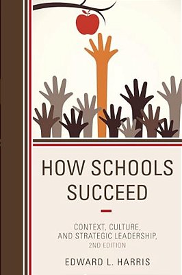 How Schools Succeed: Context, Culture, And Strategic Leadership-..