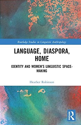 Language, Diaspora, Home: Identity And Women's Linguistic Space-Making-..