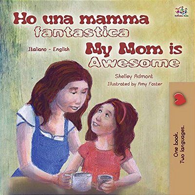 My Mom Is Awesome (Italian English Bilingual Book For Kids)-..
