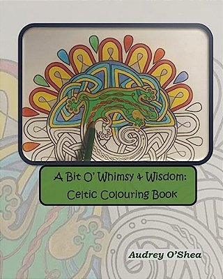 A Bit O' Whimsy & Wisdom: Celtic Colouring Book-..