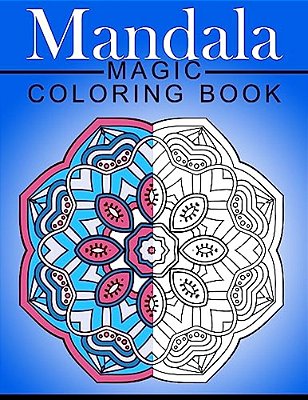 Mandala Magic Coloring Book: Mood Enhancing Mandalas (Mandala Coloring Books For Relaxation)-..