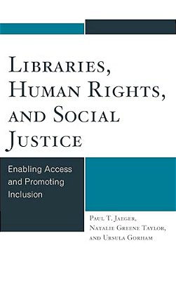 Libraries, Human Rights, And Social Justice: Enabling Access And Promoting Inclusion-..