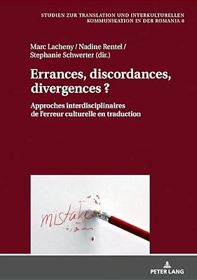 Errances, Discordances, Divergences?: Approches Interdisciplinaires De L'Erreur Culturelle En Traduction-..
