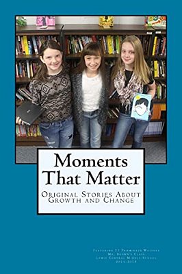Moments That Matter: Original Stories About Growth And Change-..