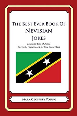 The Best Ever Book Of Nevisian Jokes: Lots And Lots Of Jokes Specially Repurposed For You-Know-who-..