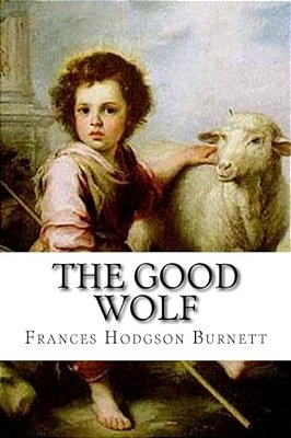 The Good Wolf Frances Hodgson Burnett-..