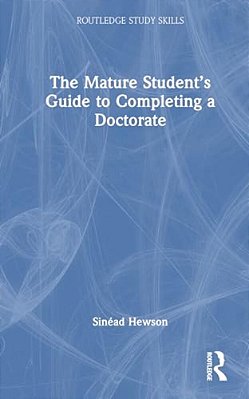 The Mature Student's Guide To Completing A Doctorate-..