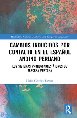 Cambios Inducidos Por Contacto En El Español Andino Peruano: Los Sistemas Pronominales Átonos De Tercera Persona-..