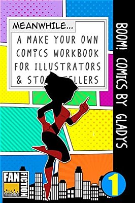 Boom! Comics By Gladys: A What Happens Next Comic Book For Budding Illustrators And Story Tellers-..