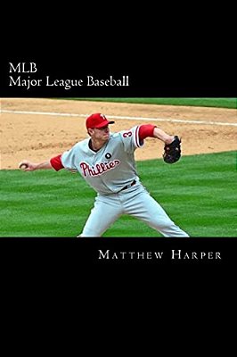 Mlb (Major League Baseball): Amazing Facts, Awesome Trivia, Cool Pictures & Fun Quiz For Kids - The Best Book Strategy That Helps Guide Children To-..