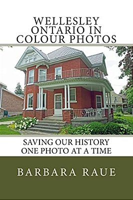 Wellesley Ontario In Colour Photos: Saving Our History One Photo At A Time-..