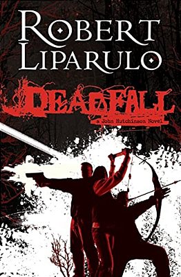 Deadfall: A John Hutchinson Novel-..