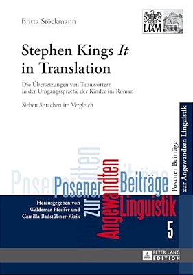 Stephen King's It In Translation: Die Uebersetzungen Von Tabuwoertern In Der Umgangssprache Der Kinder Im Roman- Sieben Sprachen Im Vergleich-..