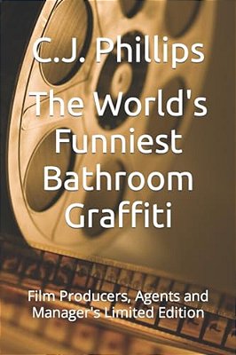 The World's Funniest Bathroom Graffiti: Film Producers, Agents And Manager's Limited Edition-..