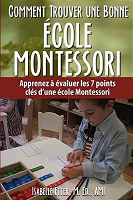 Comment Trouver Une Bonne Ecole Montessori: Apprenez À Évaluer Les 7 Points Clés D'Une École Montessori-..