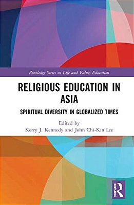 Religious Education In Asia: Spiritual Diversity In Globalized Times-..