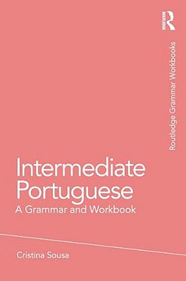Intermediate Portuguese: A Grammar And Workbook-..