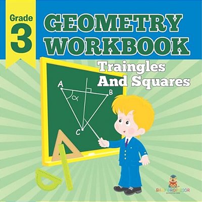 Grade 3 Geometry Workbook: Triangles And Squares (Math Books)-..