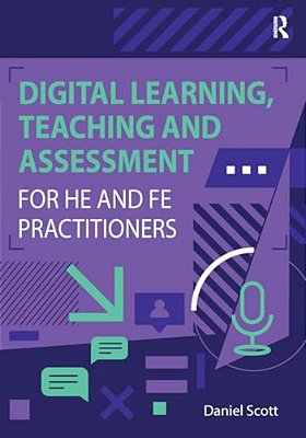 Digital Learning, Teaching And Assessment For He And Fe Practitioners-..