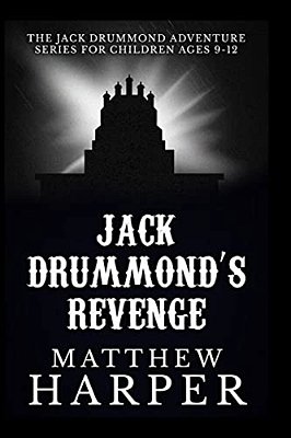 Jack Drummond's Revenge: The Jack Drummond Adventure Series For Children Ages 9-12-..