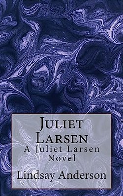 Juliet Larsen: A Juliet Larsen Novel-..
