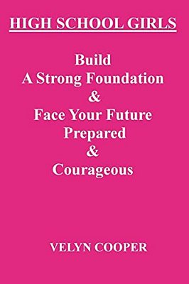 High School Girls - Build A Strong Foundation & Face Your Future Prepared & Courageous-..